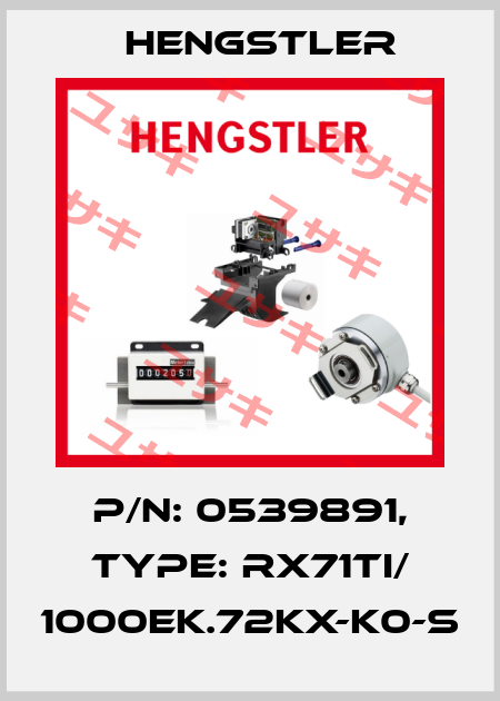 p/n: 0539891, Type: RX71TI/ 1000EK.72KX-K0-S Hengstler