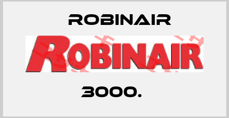 3000.  Robinair