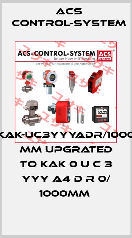 KAK-UC3YYYADR/1000 MM upgrated to KAK 0 U C 3 YYY A4 D R 0/ 1000mm  Acs Control-System