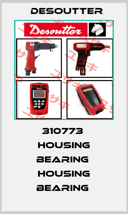 310773  HOUSING BEARING  HOUSING BEARING  Desoutter