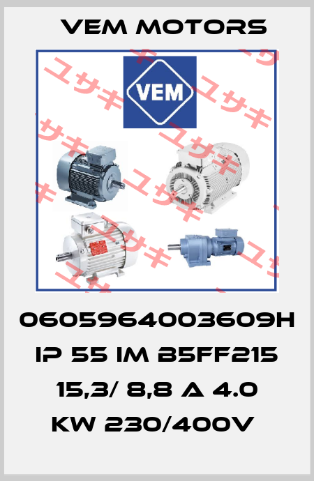 0605964003609H IP 55 IM B5FF215 15,3/ 8,8 A 4.0 KW 230/400V  Vem Motors