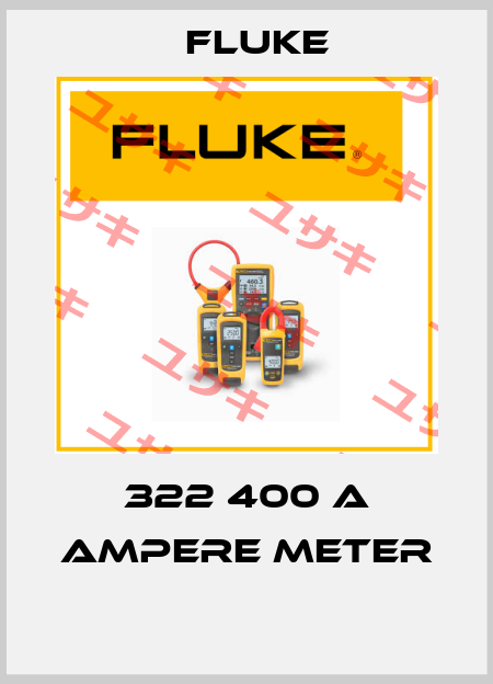 322 400 A AMPERE METER  Fluke