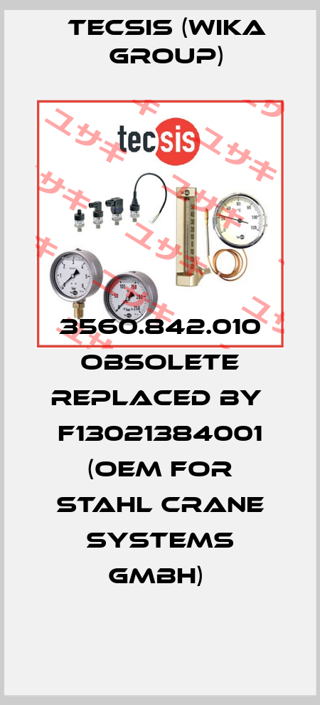 3560.842.010 obsolete replaced by  F13021384001 (OEM for STAHL Crane Systems GmbH)  Tecsis (WIKA Group)