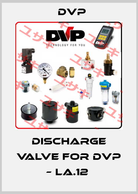Discharge valve for DVP – LA.12  DVP
