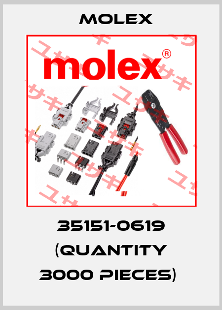 35151-0619 (quantity 3000 pieces)  Molex