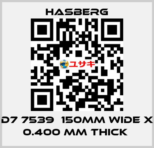 D7 7539  150MM WIDE X 0.400 MM THICK  Hasberg