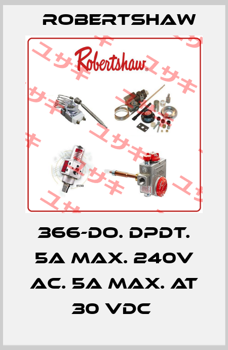 366-DO. DPDT. 5A MAX. 240V AC. 5A MAX. AT 30 VDC  Robertshaw