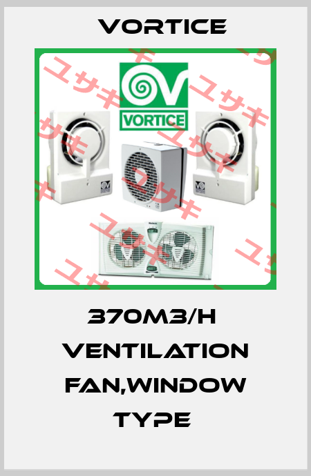 370M3/H  VENTILATION FAN,WINDOW TYPE  Vortice