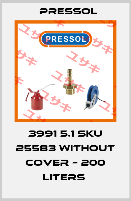 3991 5.1 SKU 25583 WITHOUT COVER – 200 LITERS  Pressol