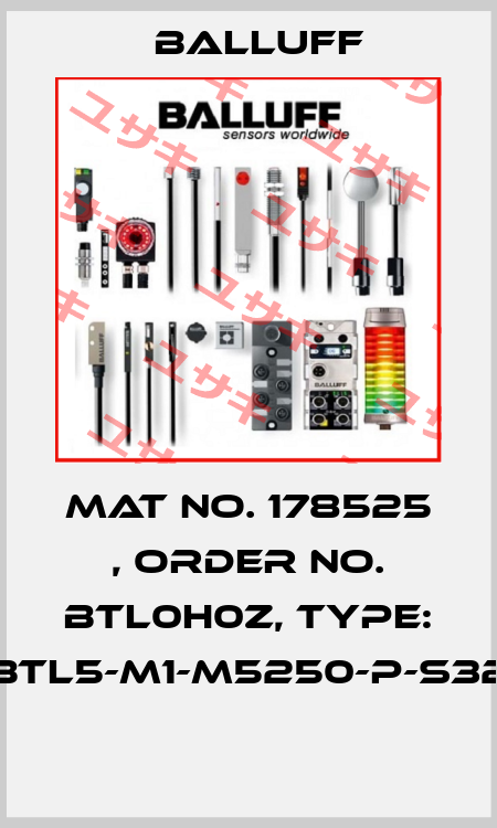 Mat No. 178525 , Order No. BTL0H0Z, Type: BTL5-M1-M5250-P-S32  Balluff