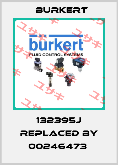 132395J replaced by 00246473  Burkert