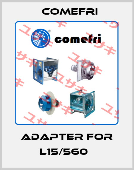 Adapter for L15/560   Comefri