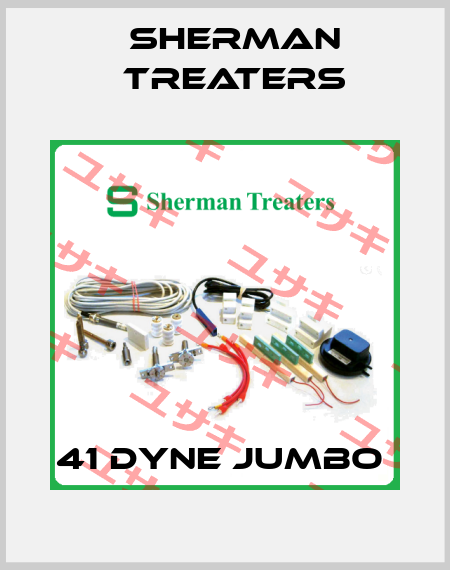 41 DYNE JUMBO  Sherman Treaters