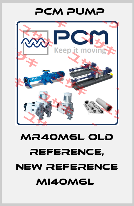 MR40M6L old reference, new reference MI40M6L  PCM Pump