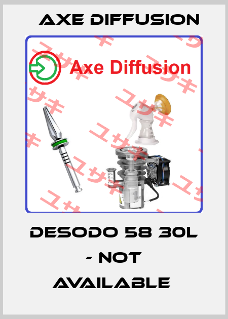 Desodo 58 30L - not available  Axe Diffusion