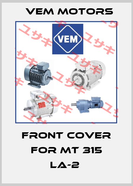 front cover for MT 315 LA-2  Vem Motors