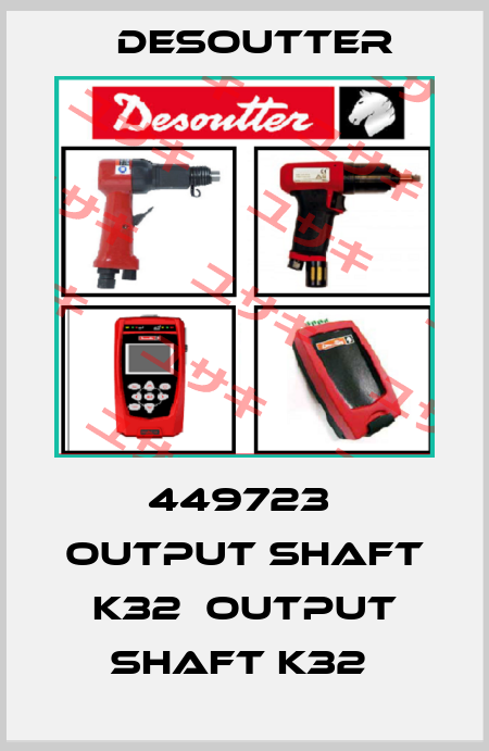 449723  OUTPUT SHAFT K32  OUTPUT SHAFT K32  Desoutter