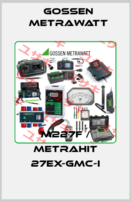M227F / METRAHit 27Ex-GMC-I Gossen Metrawatt