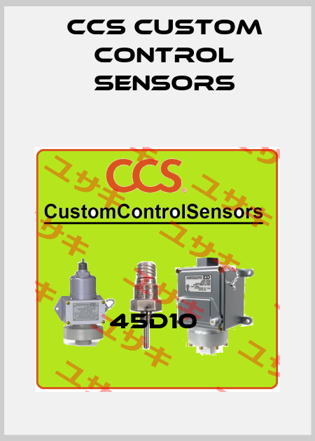 45D10  CCS Custom Control Sensors