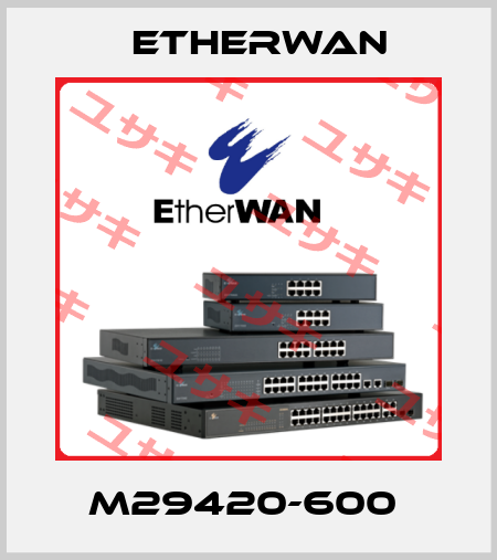 M29420-600  Etherwan