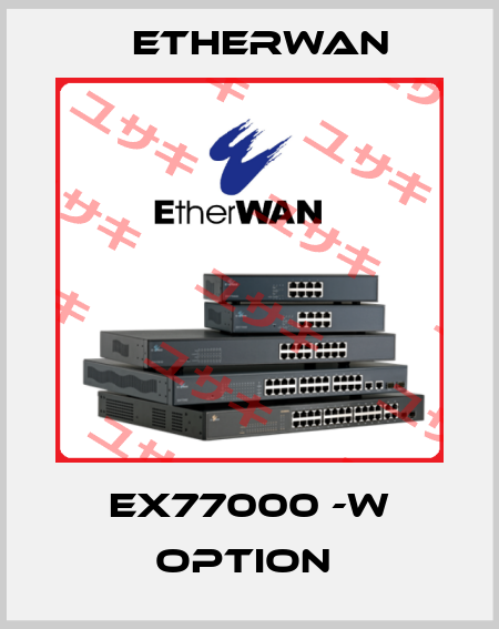 EX77000 -W Option  Etherwan