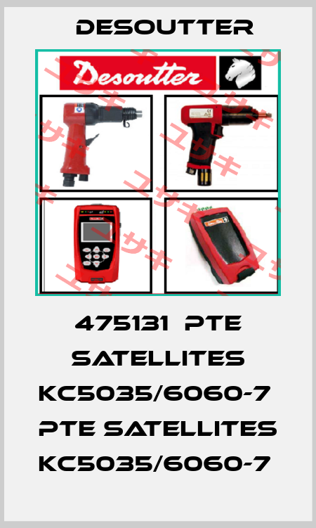 475131  PTE SATELLITES KC5035/6060-7  PTE SATELLITES KC5035/6060-7  Desoutter