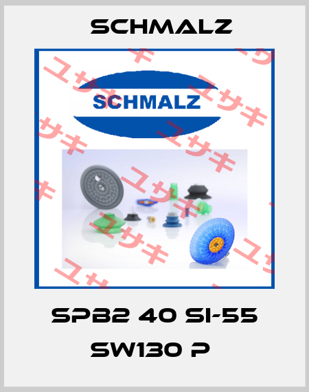 SPB2 40 SI-55 SW130 P  Schmalz
