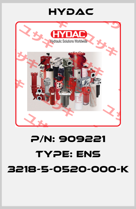 P/N: 909221 Type: ENS 3218-5-0520-000-K  Hydac
