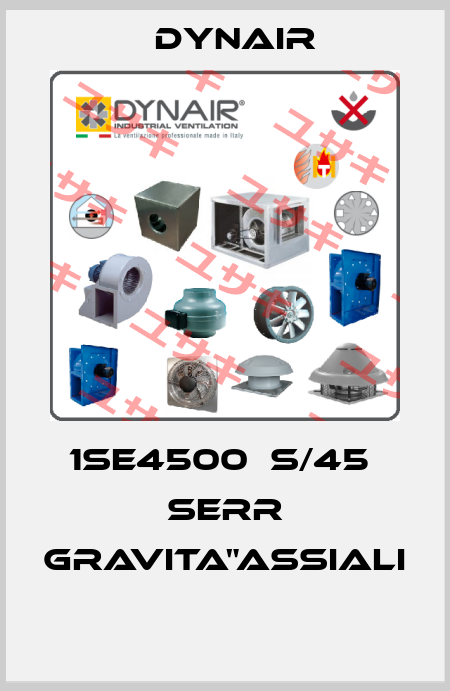 1SE4500  S/45  SERR GRAVITA"ASSIALI   Dynair