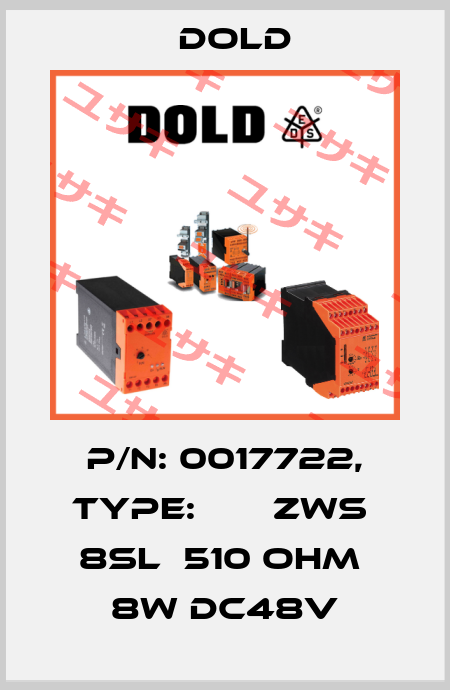 p/n: 0017722, Type:       ZWS  8SL  510 OHM  8W DC48V Dold