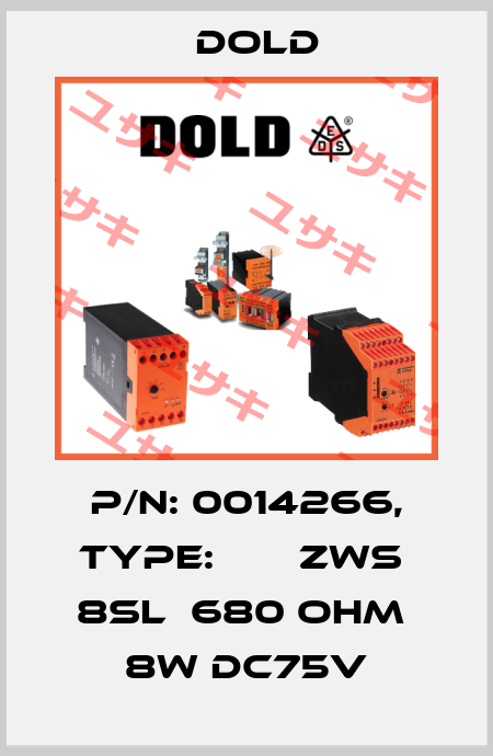 p/n: 0014266, Type:       ZWS  8SL  680 OHM  8W DC75V Dold