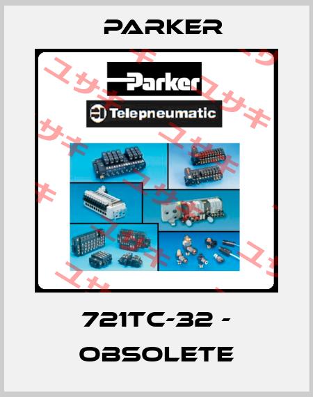 721TC-32 - obsolete Parker