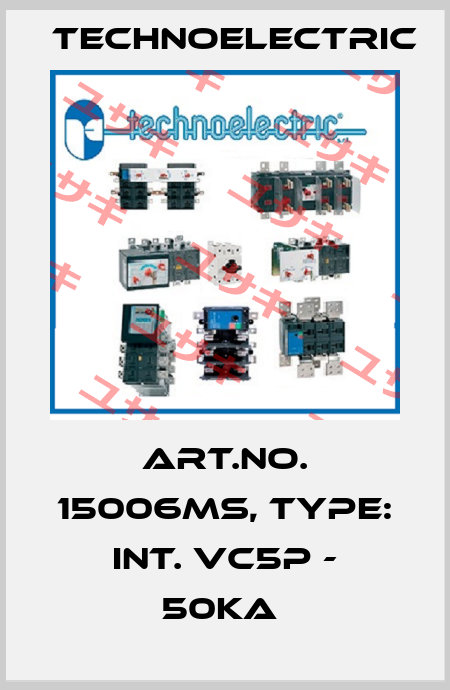 Art.No. 15006MS, Type: INT. VC5P - 50KA  Technoelectric