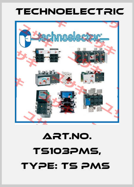 Art.No. TS103PMS, Type: TS PMS  Technoelectric