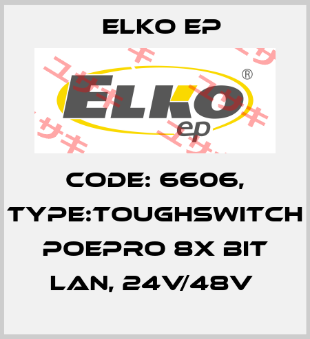 Code: 6606, Type:TOUGHSwitch PoEPro 8x bit LAN, 24V/48V  Elko EP
