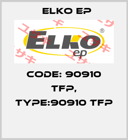 Code: 90910 TFP, Type:90910 TFP  Elko EP