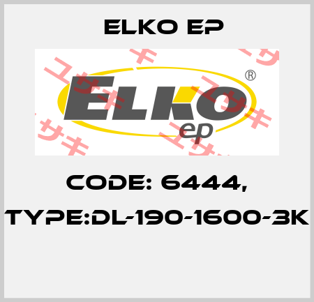 Code: 6444, Type:DL-190-1600-3K  Elko EP