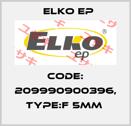 Code: 209990900396, Type:F 5mm  Elko EP