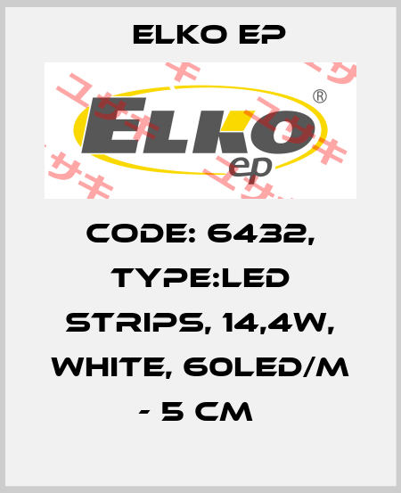 Code: 6432, Type:LED strips, 14,4W, WHITE, 60LED/m - 5 cm  Elko EP