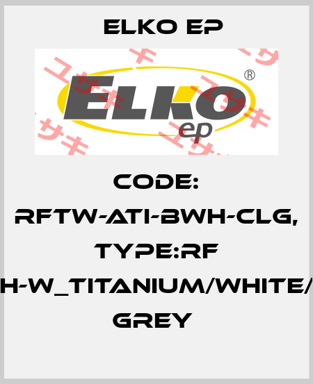 Code: RFTW-ATI-BWH-CLG, Type:RF Touch-W_titanium/white/light grey  Elko EP