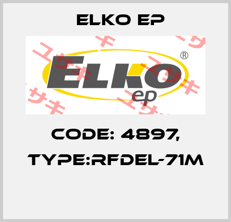 Code: 4897, Type:RFDEL-71M  Elko EP