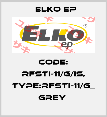 Code: RFSTI-11/G/IS, Type:RFSTI-11/G_ grey  Elko EP