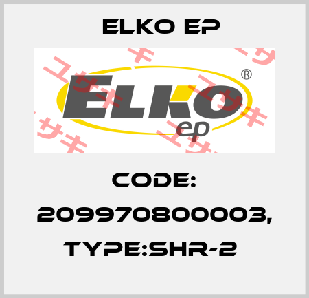 Code: 209970800003, Type:SHR-2  Elko EP