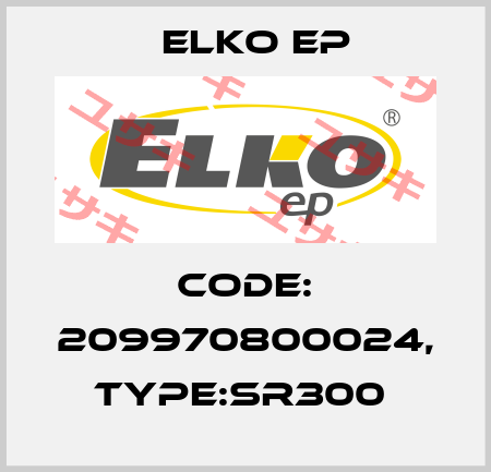 Code: 209970800024, Type:SR300  Elko EP
