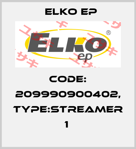 Code: 209990900402, Type:Streamer 1  Elko EP
