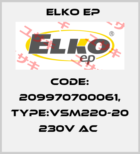 Code: 209970700061, Type:VSM220-20 230V AC  Elko EP