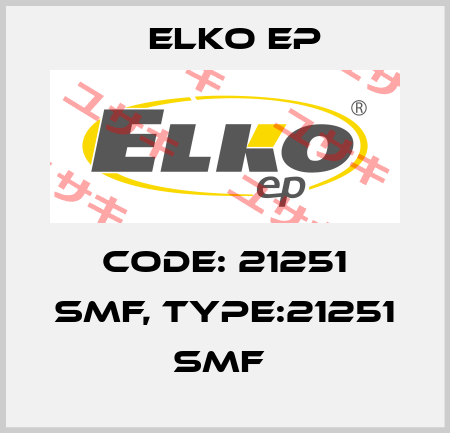 Code: 21251 SMF, Type:21251 SMF  Elko EP