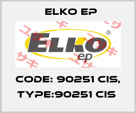 Code: 90251 CIS, Type:90251 CIS  Elko EP