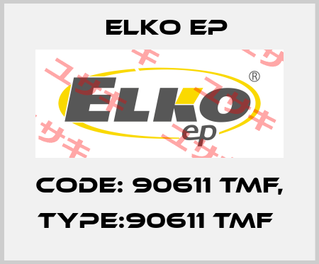 Code: 90611 TMF, Type:90611 TMF  Elko EP