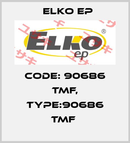 Code: 90686 TMF, Type:90686 TMF  Elko EP
